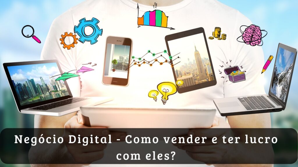 Negócio Digital - Como vender e ter lucro com eles?