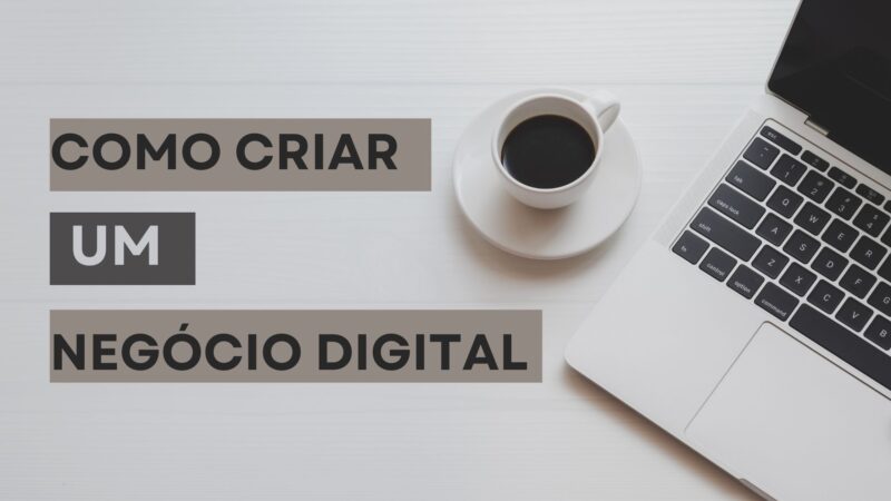 Como criar um negócio digital do zero?