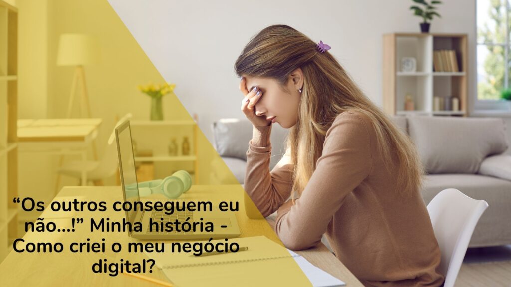 Minha história - Como criei o meu negócio digital?