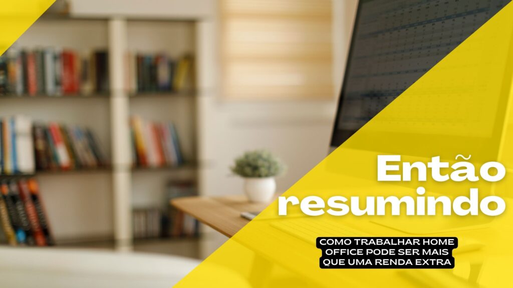 Como trabalhar home office pode ser mais que uma renda extra?