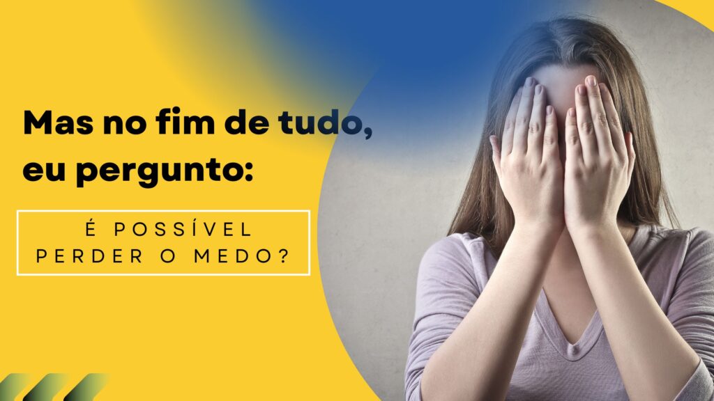 Como perder o medo